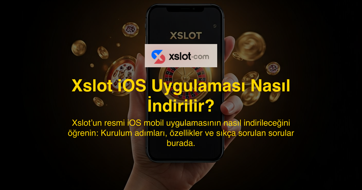 Xslot iOS Uygulaması Nasıl İndirilir?
