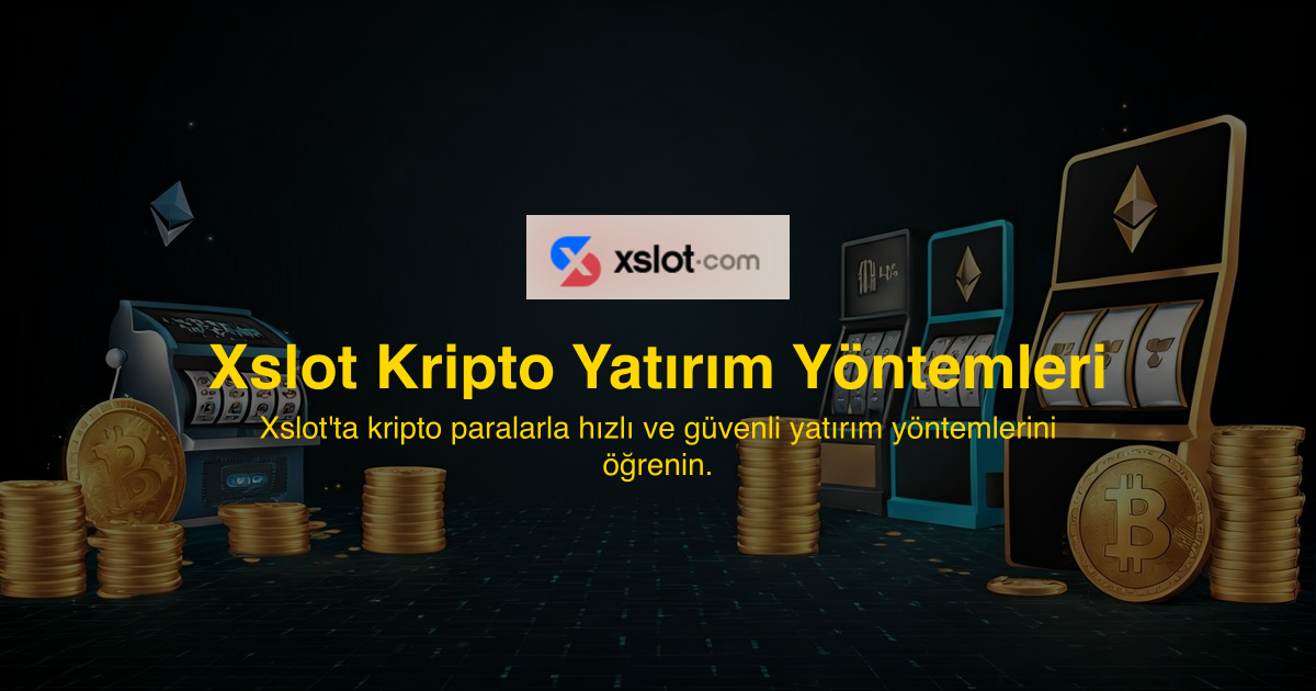 Xslot Kripto Yatırım Yöntemleri