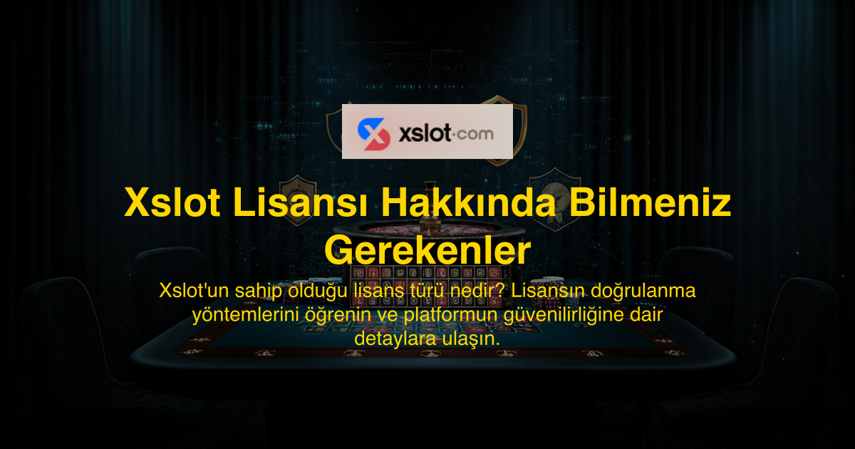 Xslot Lisansı Hakkında Bilmeniz Gerekenler