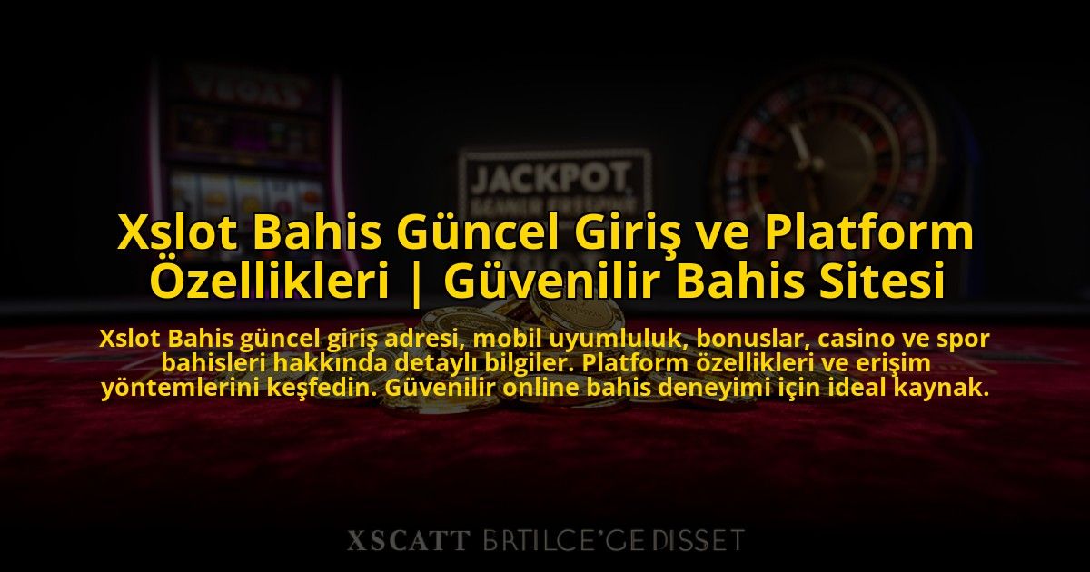 Xslot-Bahis-Guncel-Giris-ve-Platform-Ozellikleri-Guvenilir-Bahis-Sitesi-overlay-1773706411.jpg