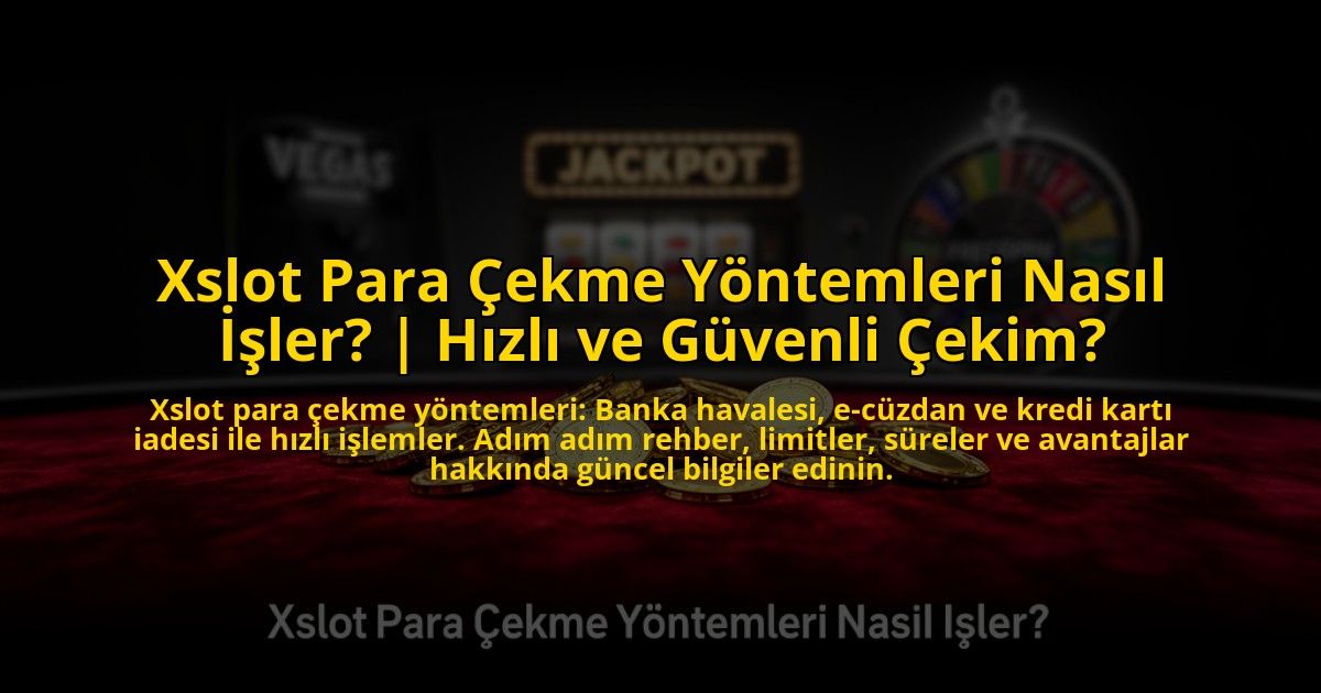 Xslot-Para-Cekme-Yontemleri-Nasil-Isler-Hizli-ve-Guvenli-Cekim-overlay-1776009628.jpg
